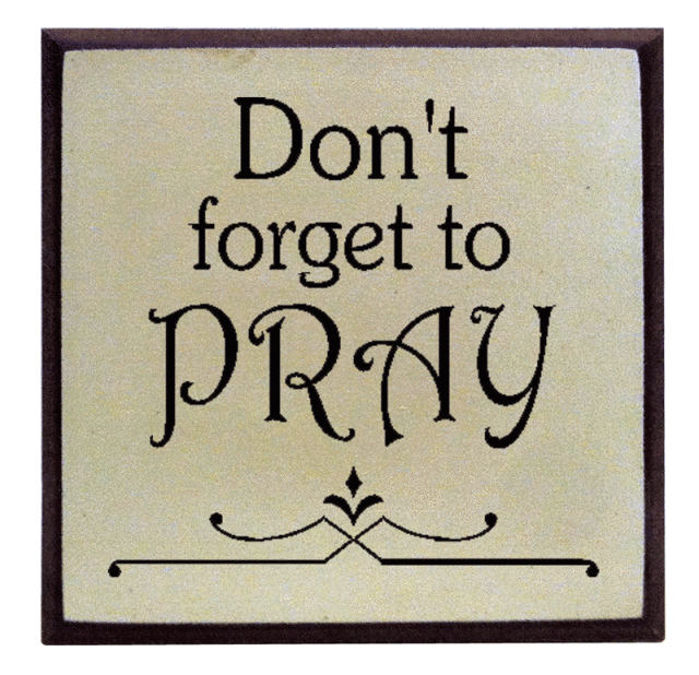 "Don't forget to Pray"